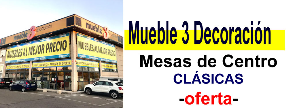 TIENDA DE MUEBLES - OFERTA DE MESAS DE CENTRO CL&Aacute;SICAS