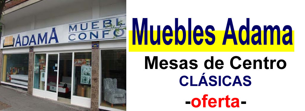 TIENDA DE MUEBLES - OFERTA DE MESAS DE CENTRO CL&Aacute;SICAS