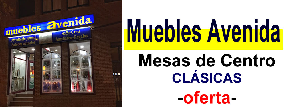 TIENDA DE MUEBLES - OFERTA DE MESAS DE CENTRO CL&Aacute;SICAS