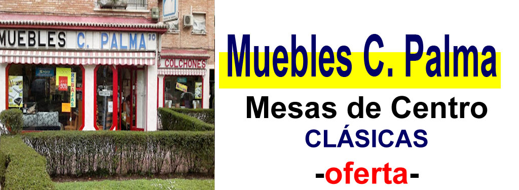 TIENDA DE MUEBLES - OFERTA DE MESAS DE CENTRO CL&Aacute;SICAS
