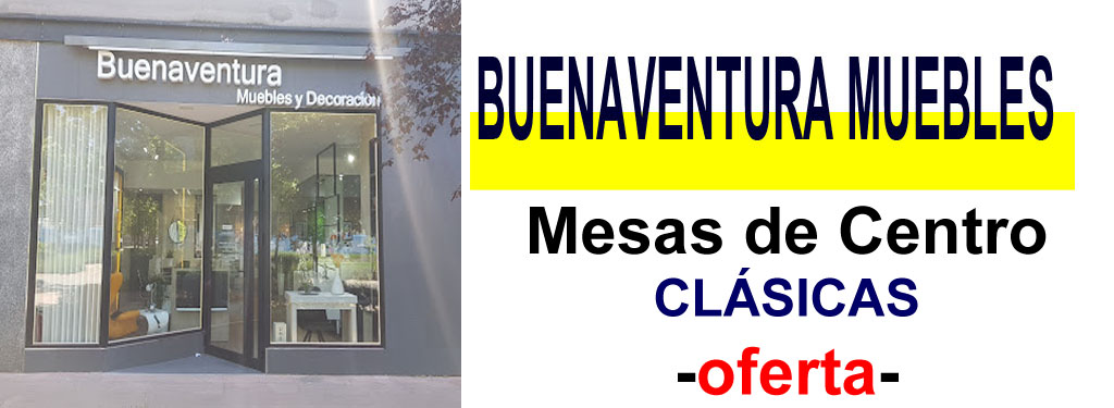 TIENDA DE MUEBLES - OFERTA DE MESAS DE CENTRO CL&Aacute;SICAS