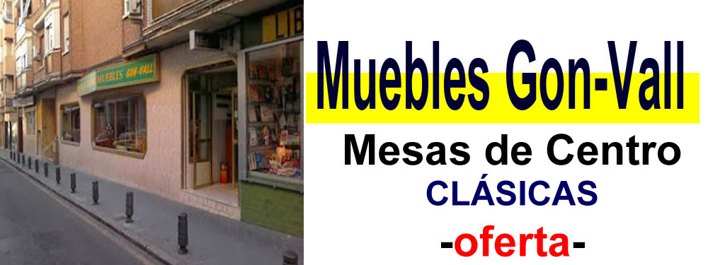 TIENDA DE MUEBLES - OFERTA DE MESAS DE CENTRO CL&Aacute;SICAS