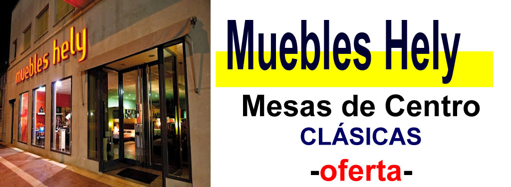 TIENDA DE MUEBLES - OFERTA DE MESAS DE CENTRO CL&Aacute;SICAS