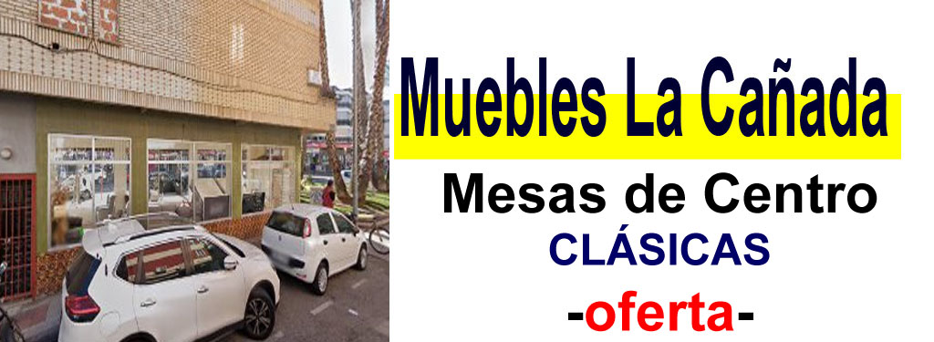 TIENDA DE MUEBLES - OFERTA DE MESAS DE CENTRO CL&Aacute;SICAS