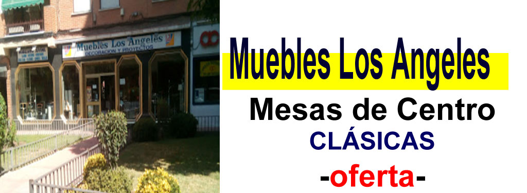 TIENDA DE MUEBLES - OFERTA DE MESAS DE CENTRO CL&Aacute;SICAS