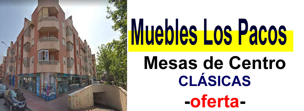 TIENDA DE MUEBLES - OFERTA DE MESAS DE CENTRO CL&Aacute;SICAS