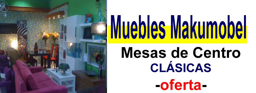 TIENDA DE MUEBLES - OFERTA DE MESAS DE CENTRO CL&Aacute;SICAS