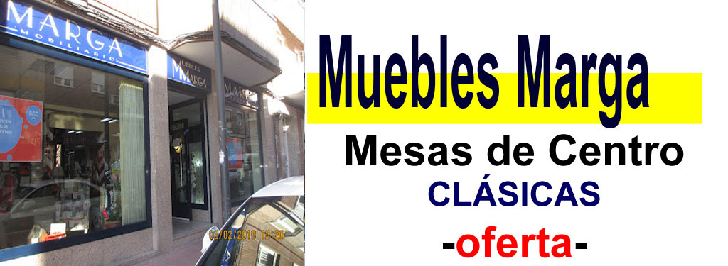 TIENDA DE MUEBLES - OFERTA DE MESAS DE CENTRO CL&Aacute;SICAS
