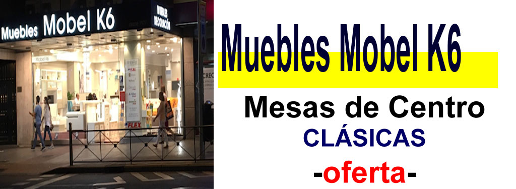 TIENDA DE MUEBLES - OFERTA DE MESAS DE CENTRO CL&Aacute;SICAS