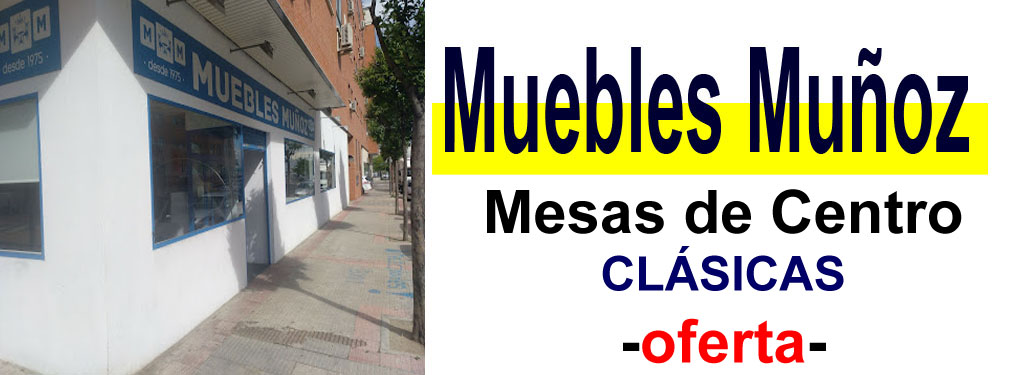TIENDA DE MUEBLES - OFERTA DE MESAS DE CENTRO CL&Aacute;SICAS