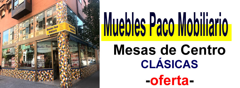 TIENDA DE MUEBLES - OFERTA DE MESAS DE CENTRO CL&Aacute;SICAS