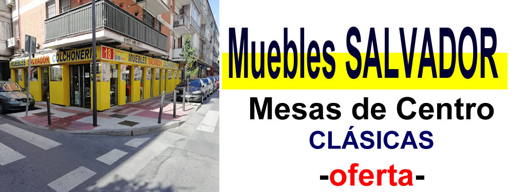 TIENDA DE MUEBLES - OFERTA DE MESAS DE CENTRO CL&Aacute;SICAS