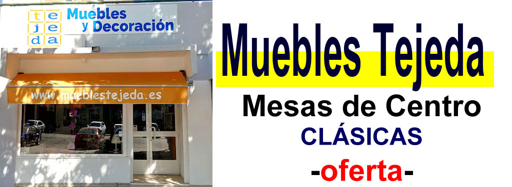 TIENDA DE MUEBLES - OFERTA DE MESAS DE CENTRO CL&Aacute;SICAS