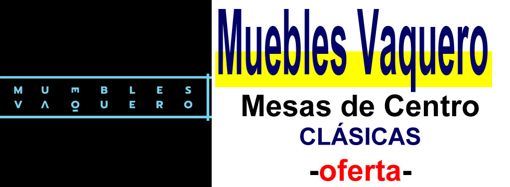 TIENDA DE MUEBLES - OFERTA DE MESAS DE CENTRO CL&Aacute;SICAS