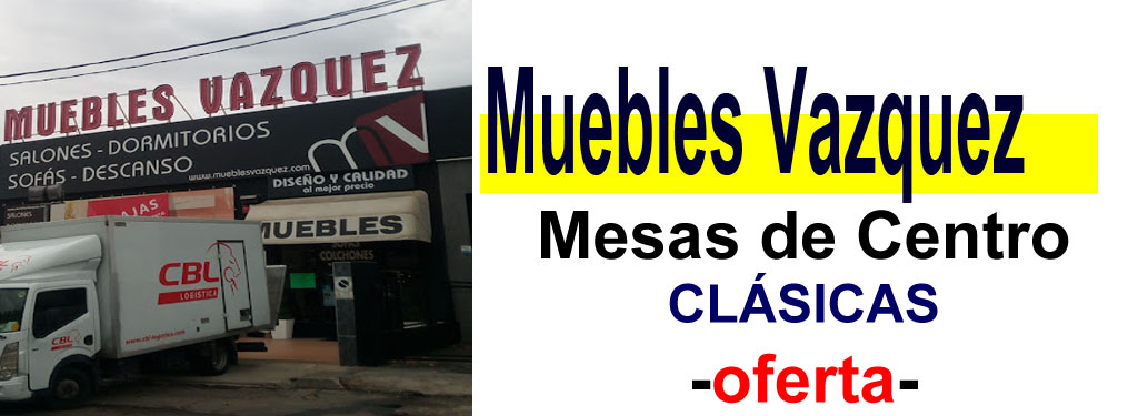 TIENDA DE MUEBLES - OFERTA DE MESAS DE CENTRO CL&Aacute;SICAS