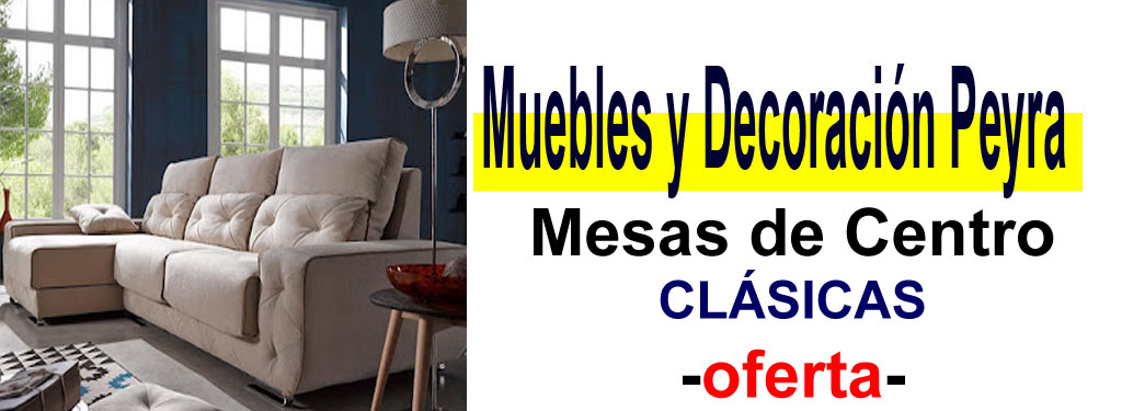 TIENDA DE MUEBLES - OFERTA DE MESAS DE CENTRO CL&Aacute;SICAS