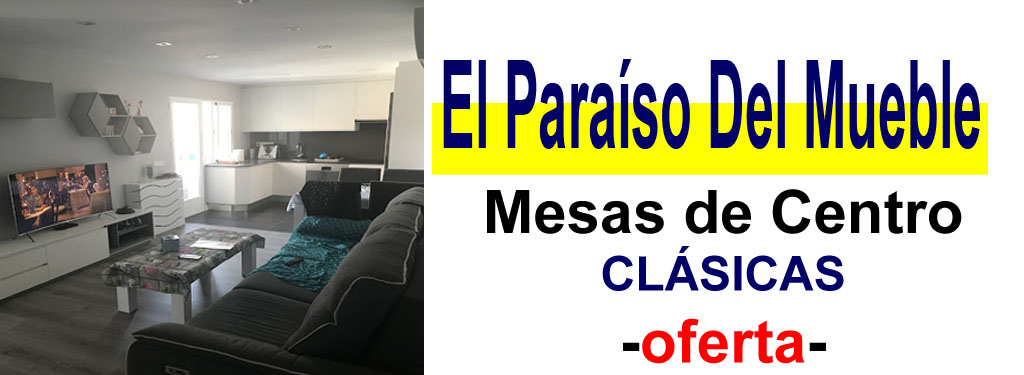 TIENDA DE MUEBLES - OFERTA DE MESAS DE CENTRO CL&Aacute;SICAS