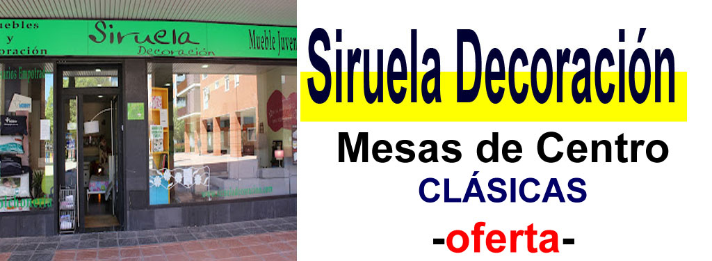 TIENDA DE MUEBLES - OFERTA DE MESAS DE CENTRO CL&Aacute;SICAS