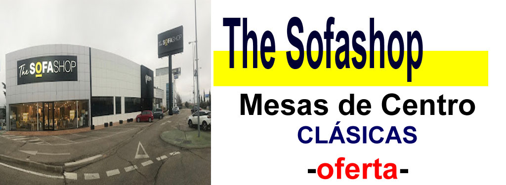 TIENDA DE MUEBLES - OFERTA DE MESAS DE CENTRO CL&Aacute;SICAS