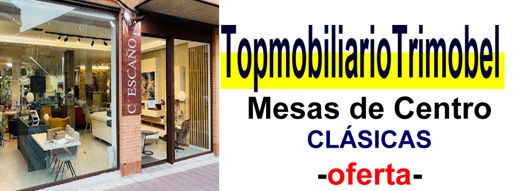 TIENDA DE MUEBLES - OFERTA DE MESAS DE CENTRO CL&Aacute;SICAS