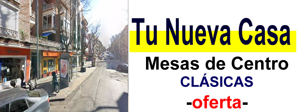 TIENDA DE MUEBLES - OFERTA DE MESAS DE CENTRO CL&Aacute;SICAS