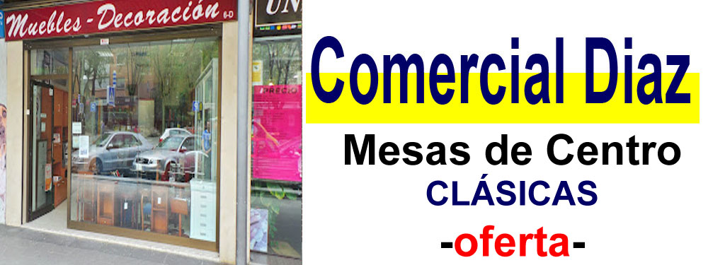 TIENDA DE MUEBLES - OFERTA DE MESAS DE CENTRO CL&Aacute;SICAS