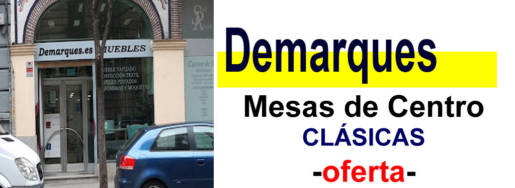 TIENDA DE MUEBLES - OFERTA DE MESAS DE CENTRO CL&Aacute;SICAS