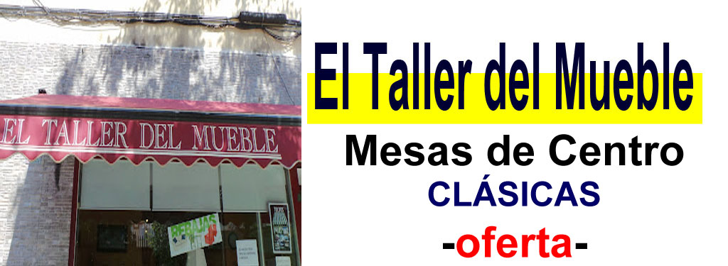 TIENDA DE MUEBLES - OFERTA DE MESAS DE CENTRO CL&Aacute;SICAS