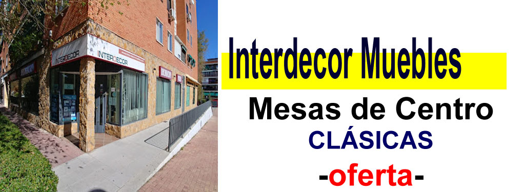 TIENDA DE MUEBLES - OFERTA DE MESAS DE CENTRO CL&Aacute;SICAS