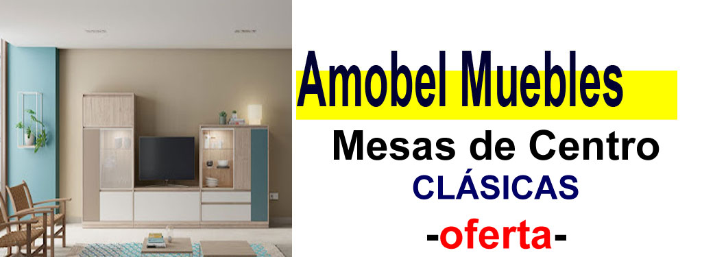 TIENDA DE MUEBLES - OFERTA DE MESAS DE CENTRO CL&Aacute;SICAS