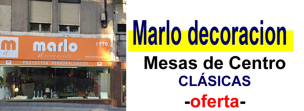 TIENDA DE MUEBLES - OFERTA DE MESAS DE CENTRO CL&Aacute;SICAS